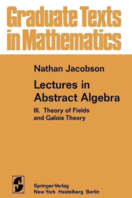 Lectures in Abstract Algebra: III. Theory of Fields and Galois Theory (Softcover Reprint of the Orig
