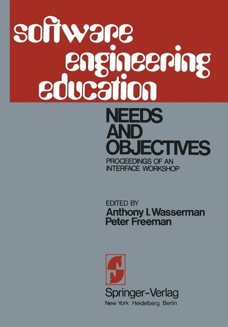 Software Engineering Education: Needs and Objectives Proceedings of an Interface Workshop (Softcover
