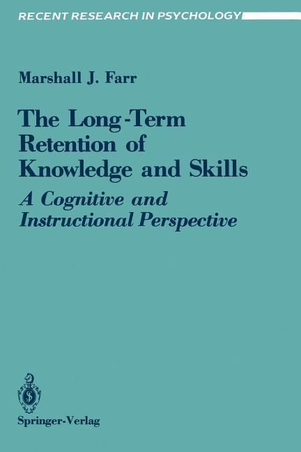 Long-Term Retention of Knowledge and Skills: A Cognitive and Instructional Perspective (1987)
