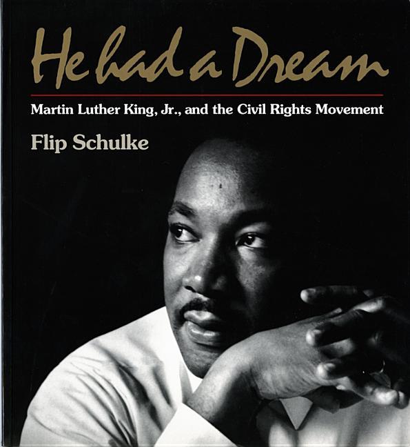 He Had a Dream: Martin Luther King, Jr. and the Civil Rights Movement
