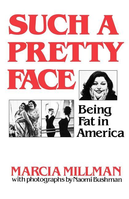 Such a Pretty Face: Being Fat in America