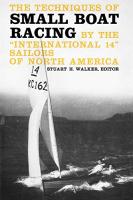 Techniques of Small Boat Racing: By the "International 14" Sailors of North America