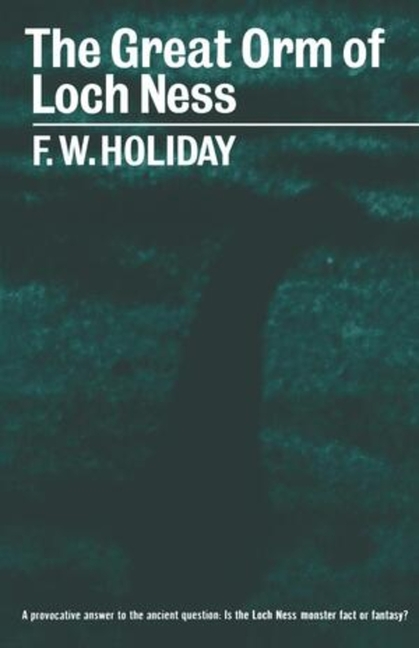 Great Orm of Loch Ness: A Practical Inquiry Into the Nature and Habits of Water-Monsters