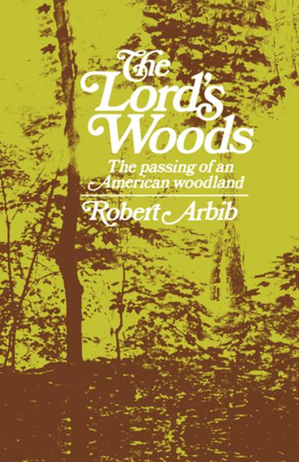 Lord's Woods: The Passing of an American Woodland