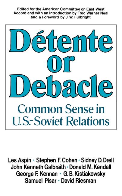 Détente or Debacle: Common Sense in U.S.-Soviet Relations