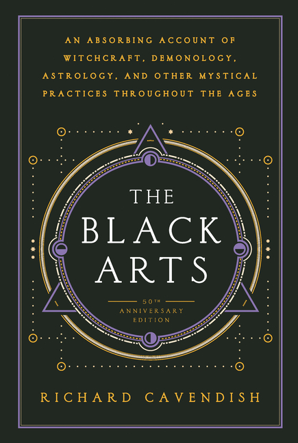 Black Arts (50th Anniversary Edition): A Concise History of Witchcraft, Demonology, Astrology, Alche