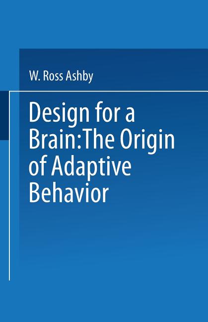 Design for a Brain: The Origin of Adaptive Behaviour (1960)
