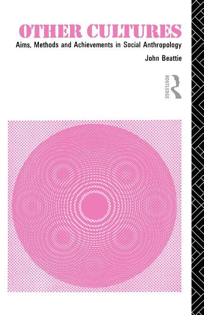 Other Cultures: Aims, Methods and Achievements in Social Anthropology (Revised)