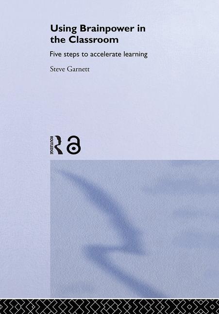 Using Brainpower in the Classroom: Five Steps to Accelerate Learning