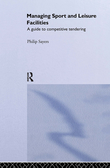 Managing Sport and Leisure Facilities: A guide to competitive tendering