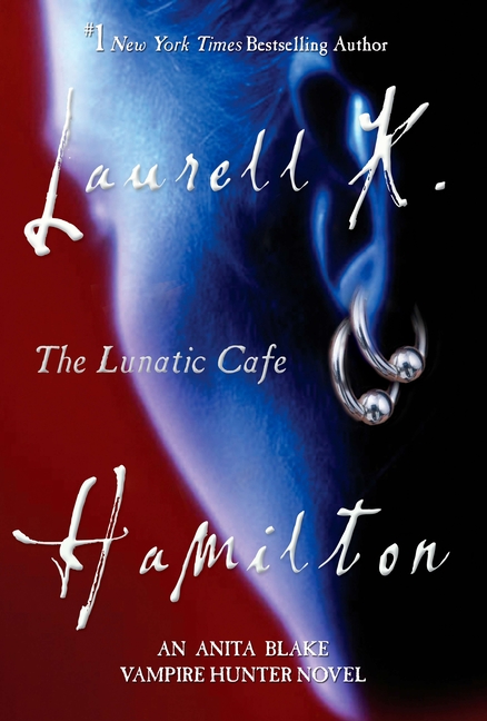Lunatic Cafe: An Anita Blake, Vampire Hunter Novel