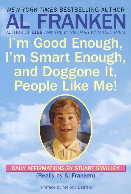 I'm Good Enough, I'm Smart Enough, and Doggone It, People Like Me!: Daily Affirmations by Stuart Sma