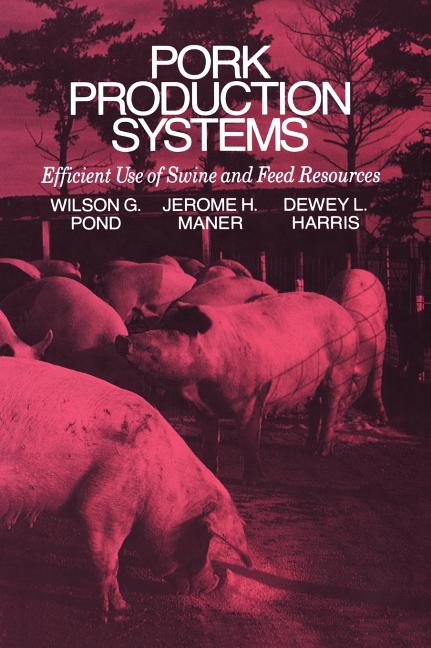 Pork Production Systems: Efficient Use of Swine and Feed Resources (1991)