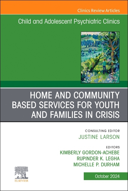 Home and Community Based Services for Youth and Families in Crisis, an Issue of Childand Adolescent 