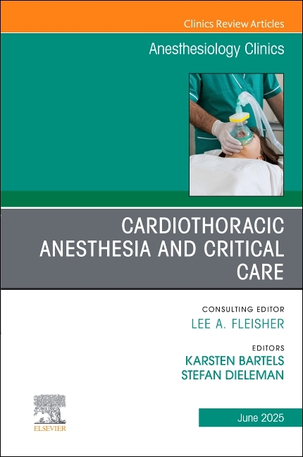 Cardiothoracic Anesthesia and Critical Care, an Issue of Anethesiology Clinics: Volume 43-2