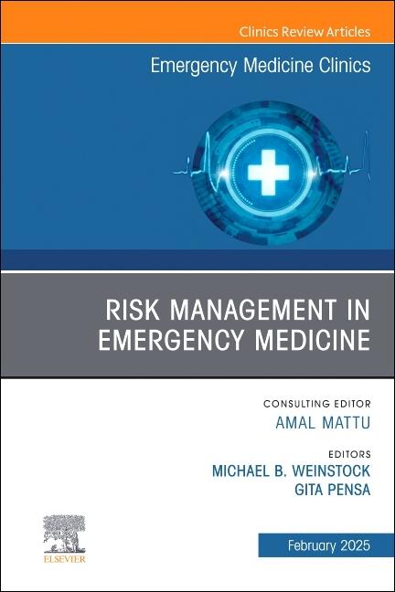 Risk Management in Emergency Medicine, an Issue of Emergency Medicine Clinics of North America: Volu