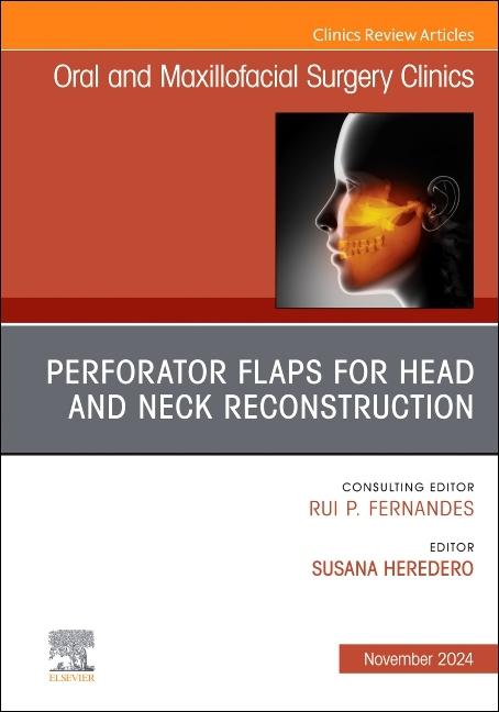 Perforator Flaps for Head and Neck Reconstruction, an Issue of Oral and Maxillofacial Surgery Clinic