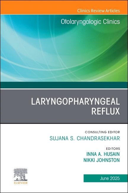 Laryngopharyngeal Reflux, an Issue of Otolaryngologic Clinics of North America: Volume 58-3