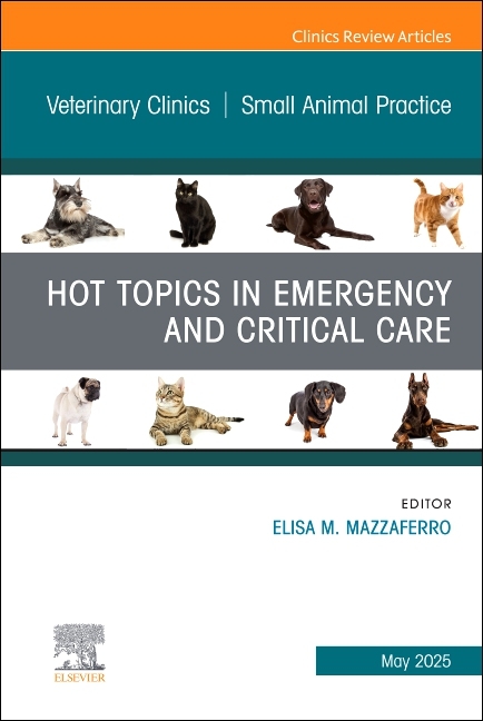 Hot Topics in Emergency and Critical Care, an Issue of Veterinary Clinics of North America: Small An