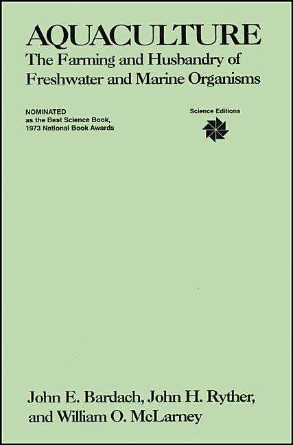 Aquaculture: The Farming and Husbandry of Freshwater and Marine Organisms (Revised)
