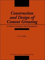 Construction and Design of Cement Grouting: A Guide to Grouting in Rock Foundations