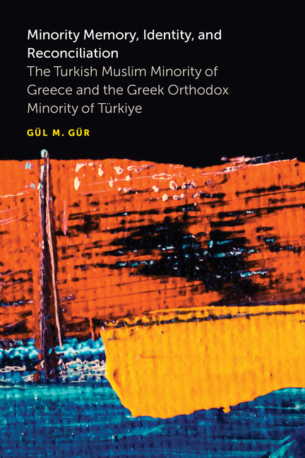 Minority Memory, Identity, and Reconciliation: The Turkish Muslim Minority of Greece and the Greek O