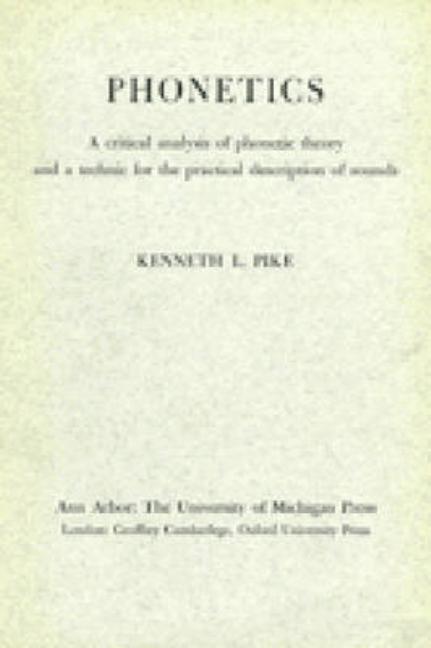 Phonetics: A Critical Analysis of Phonetic Theory and a Technique for the Practical Description of S