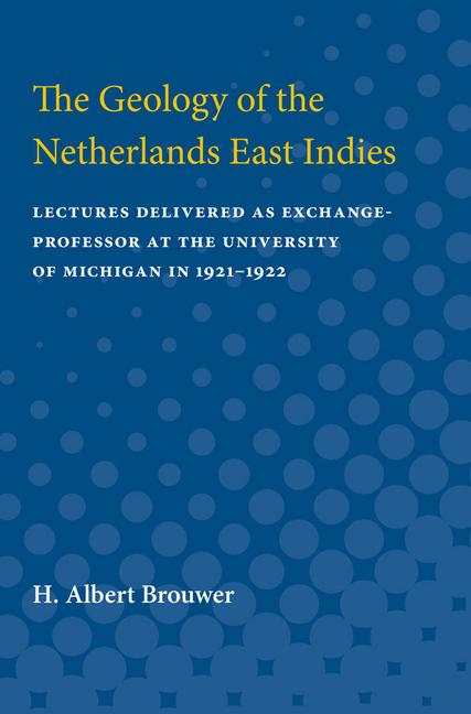 Geology of the Netherlands East Indies: Lectures Delivered as Exchange-Professor at the University o
