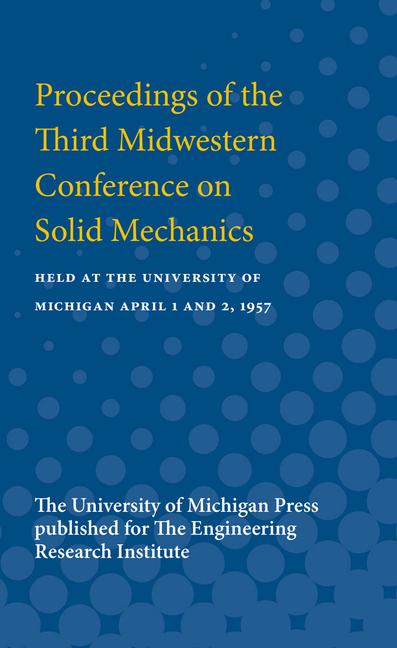 Proceedings of the Third Midwestern Conference on Solid Mechanics: Held at the University of Michiga