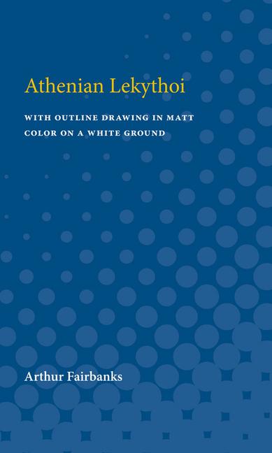 Athenian White Lekythoi: With Outline Drawing in Matt Color on a White Ground