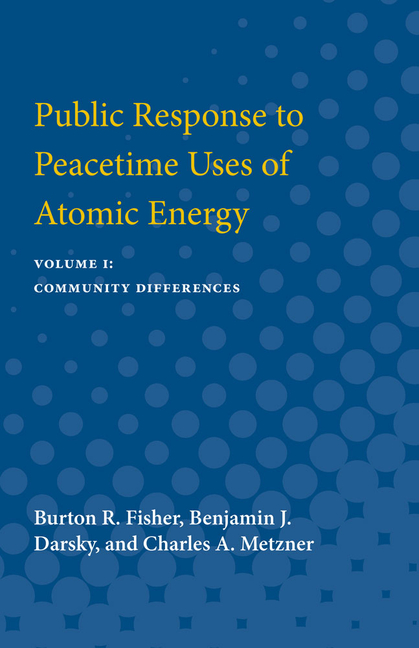 Public Response to Peacetime Uses of Atomic Energy: Volume I: Community Differences Volume 1