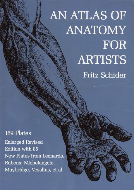 Atlas of Anatomy for Artists: 189 Plates: Enlarged Revised Edition with 85 New Plates from Leonardo,