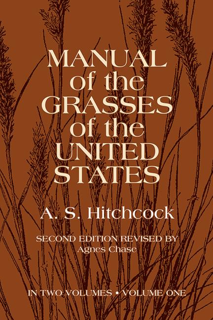 Manual of the Grasses of the United States, Volume One: Volume 1 (Revised)