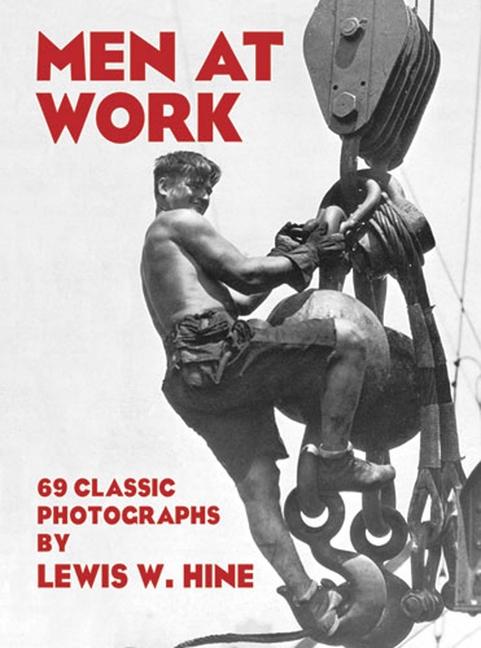 Men at Work: 69 Classic Photographs (Revised)