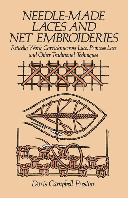 Needle-Made Laces and Net Embroideries: Reticella Work, Carrickmacross Lace, Princess Lace and Other