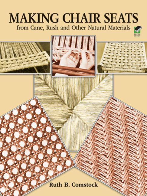 Making Chair Seats from Cane, Rush and Other Natural Materials (Revised)