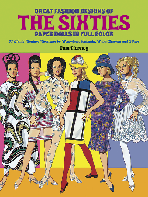 Great Fashion Designs of the Sixties Paper Dolls: 32 Haute Couture Costumes by Courreges, Balmain, S