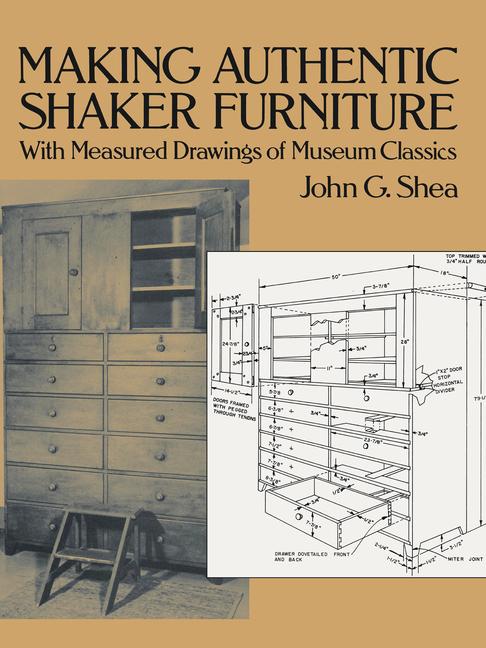 Making Authentic Shaker Furniture: With Measured Drawings of Museum Classics (Revised)