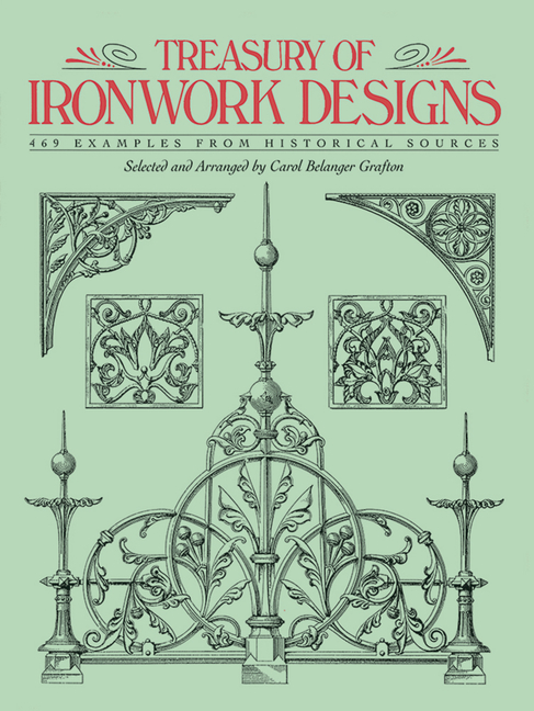 Treasury of Ironwork Designs: 469 Examples from Historical Sources