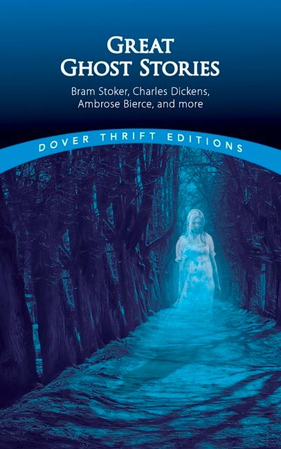 Great Ghost Stories: Bram Stoker, Charles Dickens, Ambrose Bierce and More