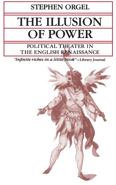 Illusion of Power: Political Theater in the English Renaissance