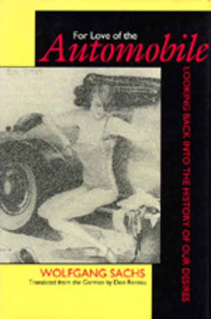 For Love of the Automobile: Looking Back Into the History of Our Desires