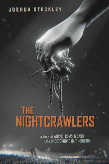 Nightcrawlers: A Story of Worms, Cows, and Cash in the Underground Bait Industry Volume 17