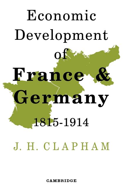 Economic Development of France and Germany 1815-1914 (Revised)