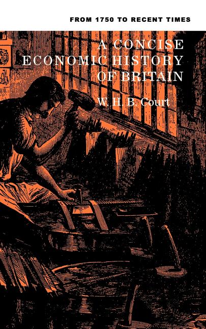 Concise Economic History of Britain: From 1750 to Recent Times