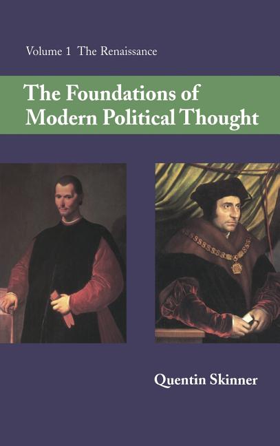 Foundations of Modern Political Thought: Volume 1, the Renaissance