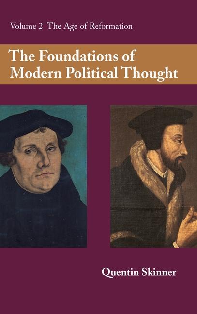 Foundations of Modern Political Thought: Volume 2, the Age of Reformation