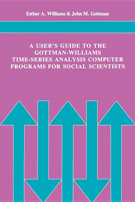 User's Guide to the Gottman-Williams Time-Series Analysis Computer Programs for Social Scientists