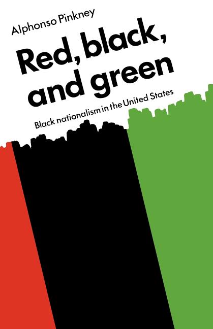 Red Black and Green: Black Nationalism in the United States (Revised)