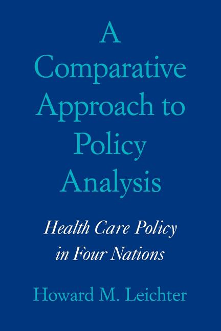 Comparative Approach to Policy Analysis: Health Care Policy in Four Nations